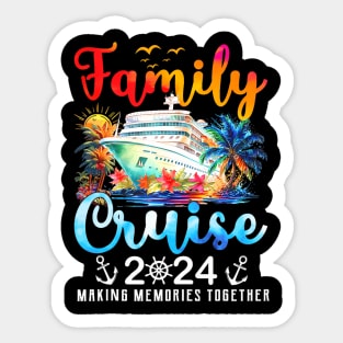 Family Vacation 2024 Making Memories Together Family Cruise Sticker